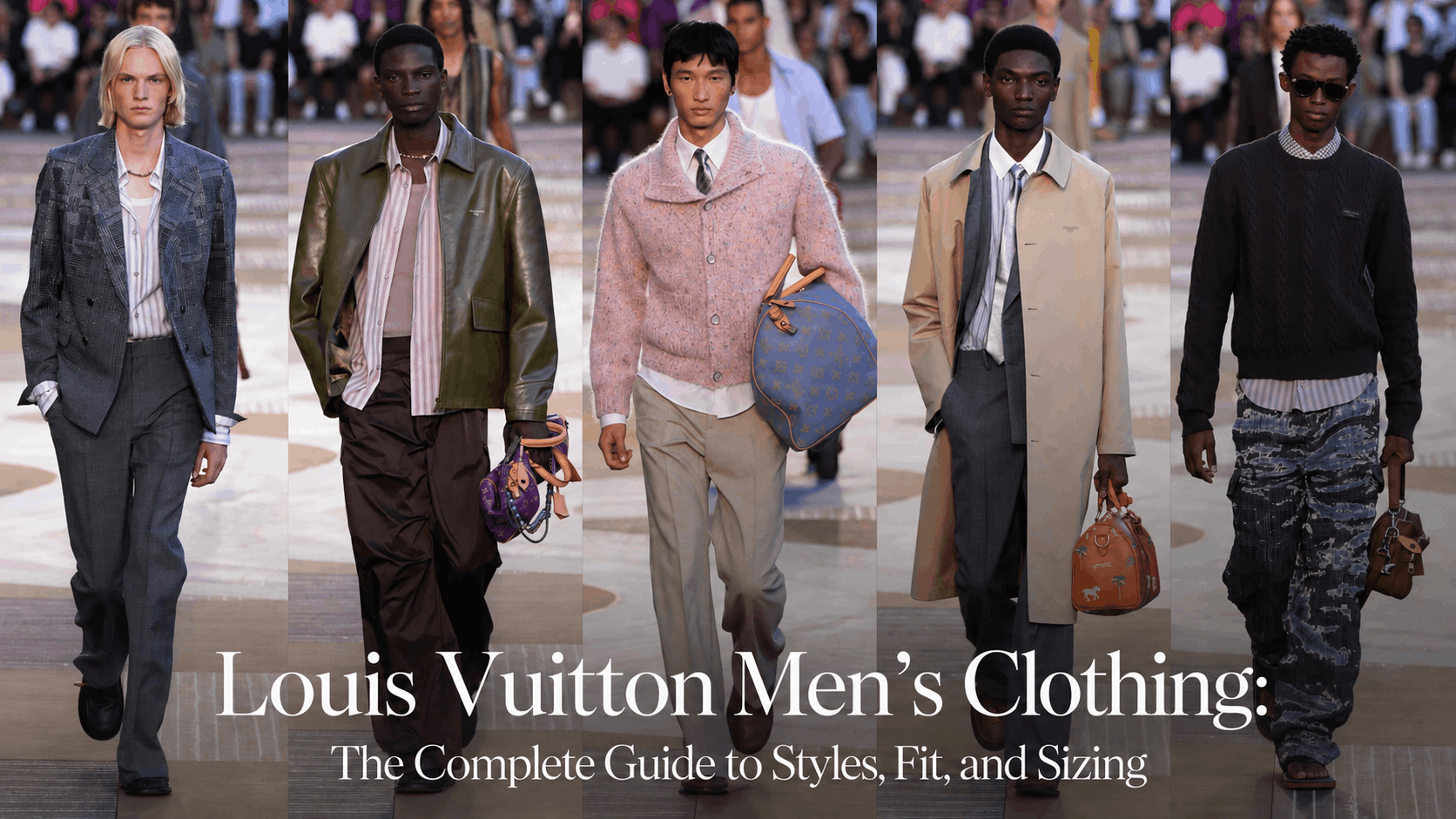 A five-panel banner featuring models on a Louis Vuitton runway titled "Louis Vuitton Men's Clothing: The Complete Guide to Styles, Fit, and Sizing", showcasing diverse looks including a patterned grey suit, an olive leather jacket, a pink cardigan with a blue monogram duffel, a beige trench coat with a suit, and a black sweater paired with patterned trousers.